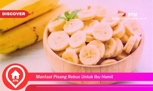 manfaat pisang rebus untuk ibu hamil