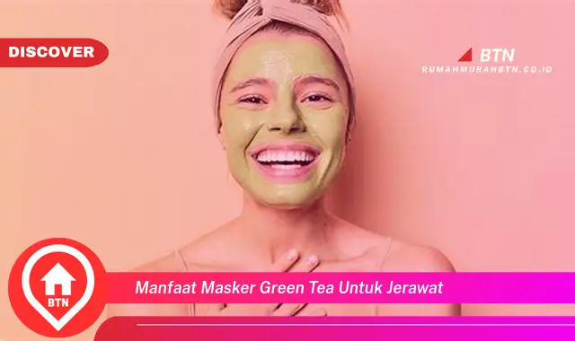 manfaat masker green tea untuk jerawat