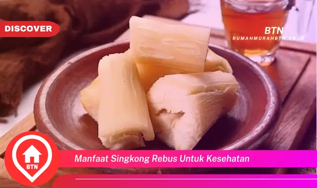 manfaat singkong rebus untuk kesehatan