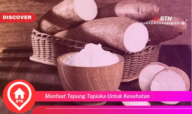 manfaat tepung tapioka untuk kesehatan