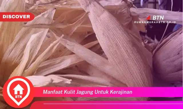 manfaat kulit jagung untuk kerajinan