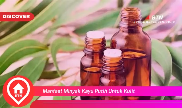 manfaat minyak kayu putih untuk kulit