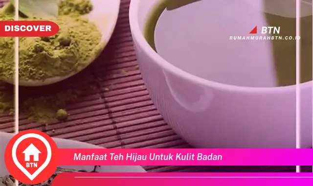 manfaat teh hijau untuk kulit badan