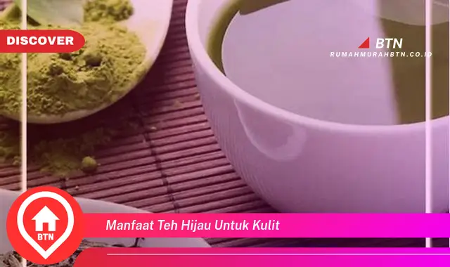 manfaat teh hijau untuk kulit