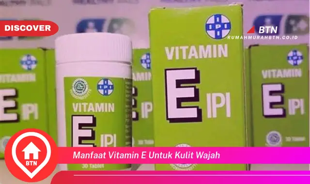 manfaat vitamin e untuk kulit wajah