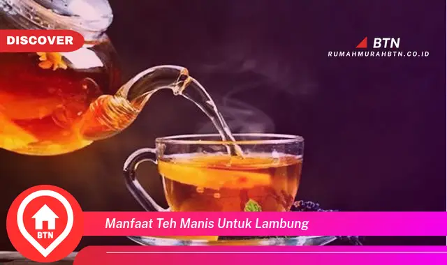 manfaat teh manis untuk lambung