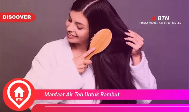 manfaat air teh untuk rambut