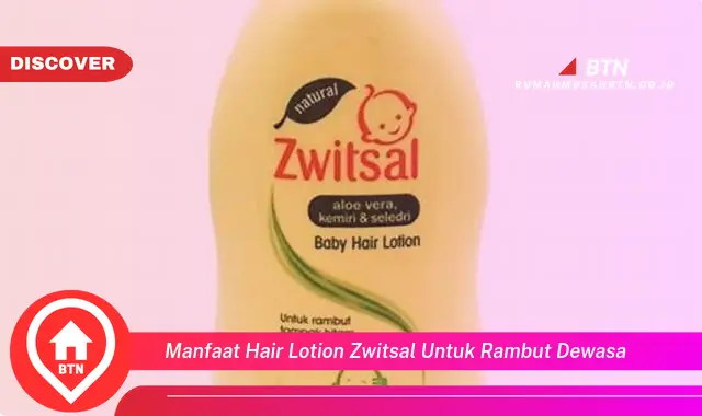 manfaat hair lotion zwitsal untuk rambut dewasa