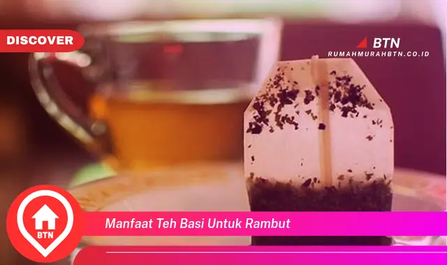 manfaat teh basi untuk rambut