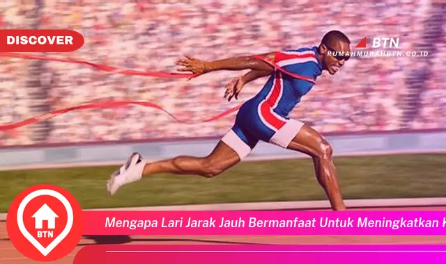 mengapa lari jarak jauh bermanfaat untuk meningkatkan kebugaran tubuh